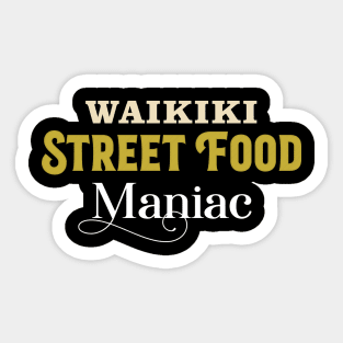 Waikiki Street Food Maniac – Foodie Vacation Sticker